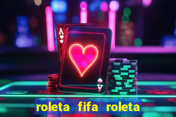 roleta fifa roleta times fifa